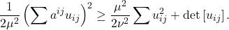 \[\frac{1}{2\mu^2} \left( \sum a^{ij} u_{ij} \right)^2 \ge \frac{\mu^2}{2\nu^2} \sum u_{ij}^2 + \det \left[u_{ij}\right].\]