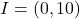I=(0,10)