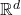 \mathbb{R}^{d}